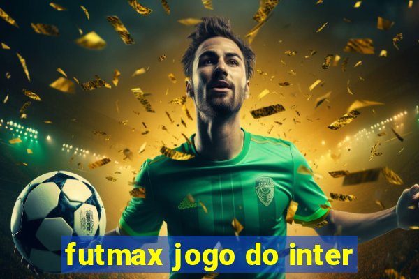 futmax jogo do inter